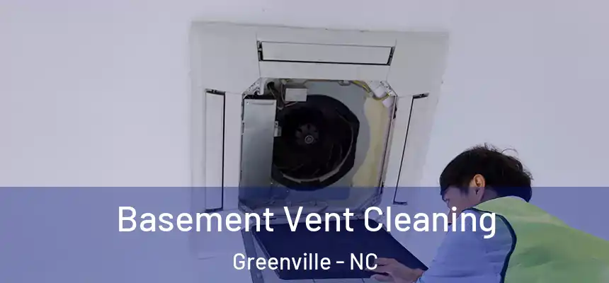 Basement Vent Cleaning Greenville - NC