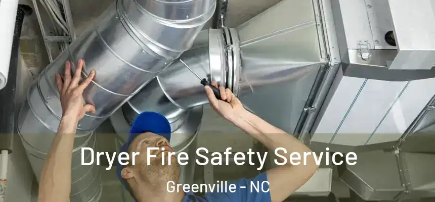  Dryer Fire Safety Service Greenville - NC