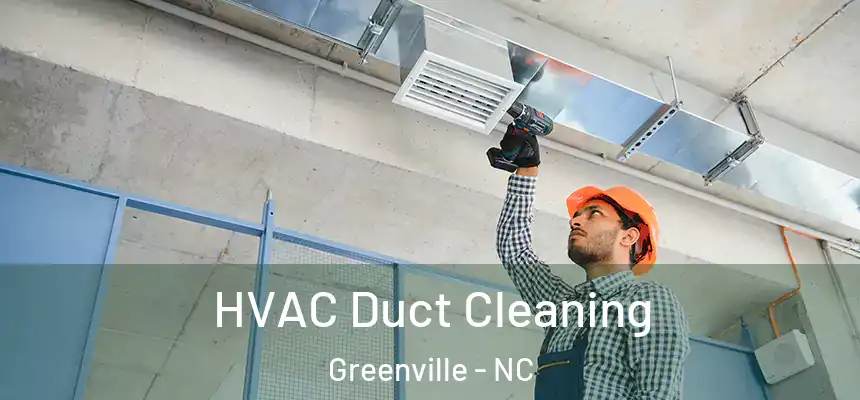  HVAC Duct Cleaning Greenville - NC