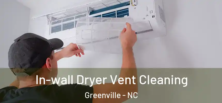  In-wall Dryer Vent Cleaning Greenville - NC