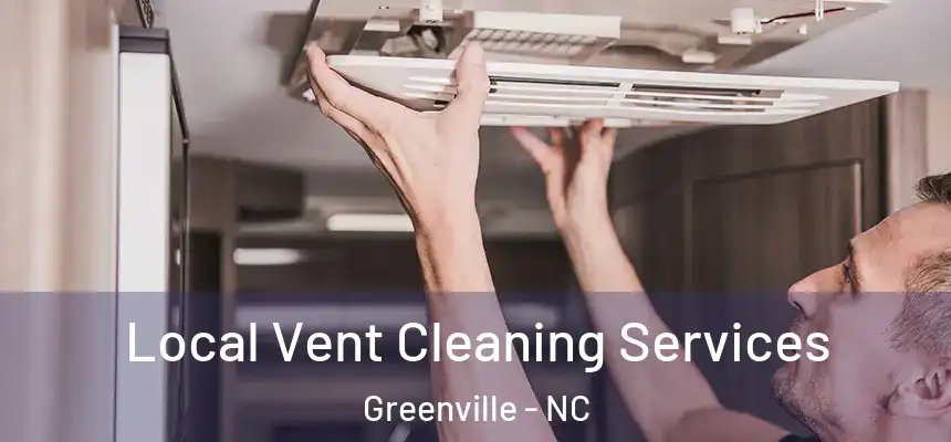  Local Vent Cleaning Services Greenville - NC
