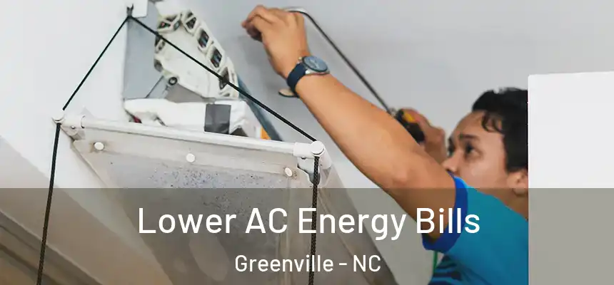 Lower AC Energy Bills Greenville - NC