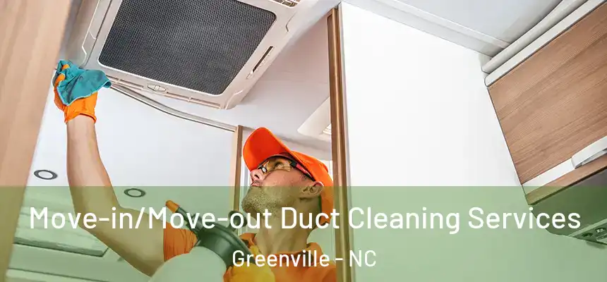  Move-in/Move-out Duct Cleaning Services Greenville - NC