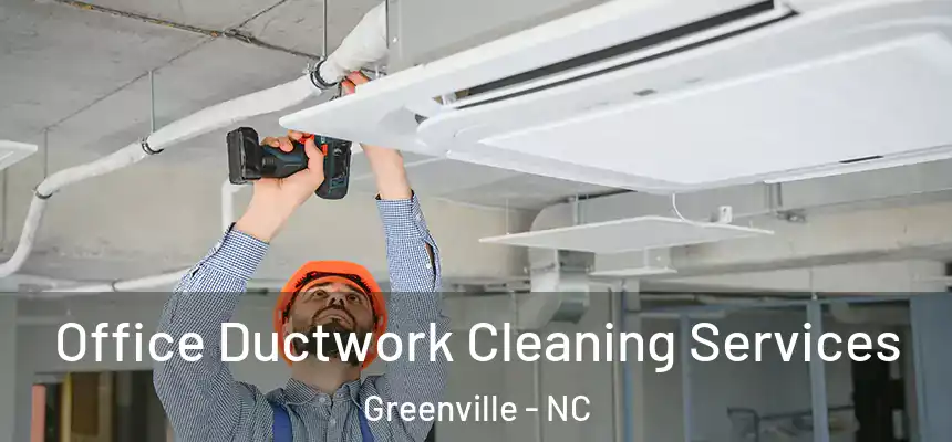 Office Ductwork Cleaning Services Greenville - NC